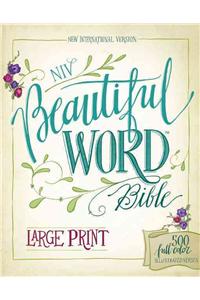 NIV, Beautiful Word Bible, Large Print, Hardcover: 500 Full-Color Illustrated Verses