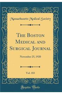 The Boston Medical and Surgical Journal, Vol. 183: November 25, 1920 (Classic Reprint)