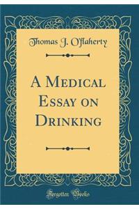 A Medical Essay on Drinking (Classic Reprint)