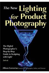 New Lighting for Product Photography: The Digital Photographer's Step-By-Step Guide to Sculpting with Light