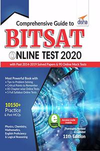 Comprehensive Guide to BITSAT Online Test 2020 with Past 2014-2019 Solved Papers & 90 Online Mock Tests 11th edition