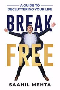 Break Free : A Guide to Decluttering Your Life