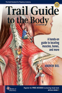 Trail Guide to The Body: A Hands-On Guide to Locating Muscles, Bones and More