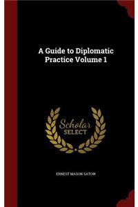 Guide to Diplomatic Practice Volume 1