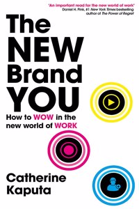 New Brand You: How to Wow in the New World of Work