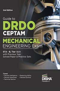 Guide to DRDO CEPTAM Mechanical Engineering Exam STA - B, Tier I & II with Previous Year Solved Paper & Practice Sets 2nd Edition | Senior Technical Assistant B | PYQs | 2023