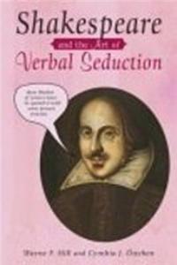 Shakespeare and the Art of Verbal Seduction