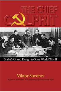 Chief Culprit: Stalin's Grand Design to Start World War II