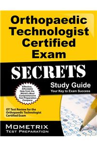 Orthopaedic Technologist Certified Exam Secrets Study Guide