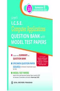 Goyal's ICSE Computer Applications Question Bank with Model Test Papers For Class 10 Semester 2 Examination 2022