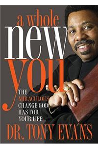 Whole New You: The Miraculous Change God Has for Your Life