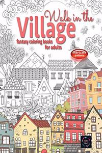 WALK IN THE VILLAGE fantasy coloring books for adults intricate pattern