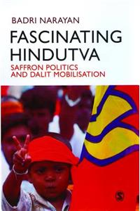 Fascinating Hindutva: Saffron Politics and Dalit Mobilisation