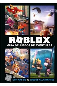 Roblox: Guía de Juegos de Aventuras: Con Más de 40 Juegos Alucinantes