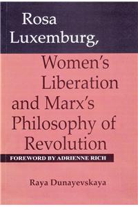 Rosa Luxemburg, Women's Liberation and Marx's Philosophy of Revolution