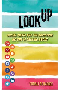 Look Up: Social Media And The Addiction No One Is Talking About