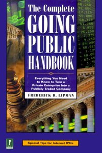 The Complete Going Public Handbook: Everything You Need to Know to Turn a Private Enterprise into a Publicly Traded Company