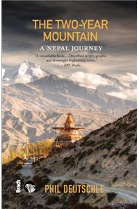 The Two-Year Mounta In A Nepal Journey A Remarkable Book… Described In Very Graphic And Downright Frightening Terms. —BBC Radio