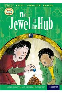 Read With Biff, Chip and Kipper: Level 11 First Chapter Books: The Jewel in the Hub