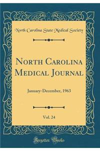 North Carolina Medical Journal, Vol. 24: January-December, 1963 (Classic Reprint)