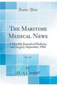 The Maritime Medical News, Vol. 16: A Monthly Journal of Medicine and Surgery; September, 1904 (Classic Reprint): A Monthly Journal of Medicine and Surgery; September, 1904 (Classic Reprint)