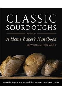 Classic Sourdoughs, Revised: A Home Baker's Handbook