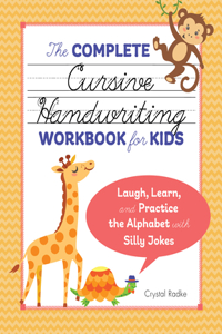 Complete Cursive Handwriting Workbook for Kids: Laugh, Learn, and Practice the Alphabet with Silly Jokes