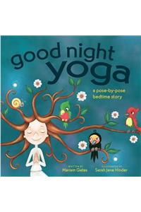 Good Night Yoga: A Pose-By-Pose Bedtime Story