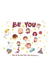 Be You - what do I want to be when I grow up kids book