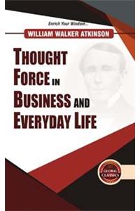 Thought Force in Business and Everyday Life