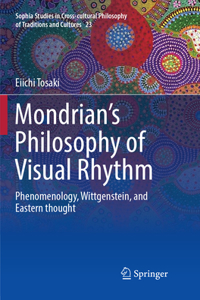 Mondrian's Philosophy of Visual Rhythm: Phenomenology, Wittgenstein, and Eastern Thought