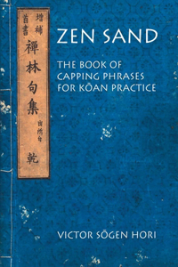 Zen Sand: The Book of Capping Phrases for Koan Practice