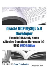 Oracle OCP MySQL 5.6 Developer ExamFOCUS Study Notes & Review Questions (for exam 1z0-882)