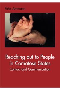 Reaching out to People in Comatose States: Contact and Communication