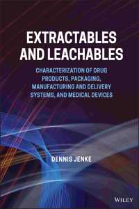 Extractables and Leachables: Characterization of Drug Products, Packaging, Manufacturing and Delivery Systems, and Medical Devices