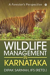 Wildlife Management in Karnataka: A Forester's Perspective