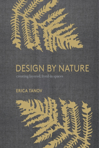 Design by Nature: Creating Layered, Lived-In Spaces Inspired by the Natural World