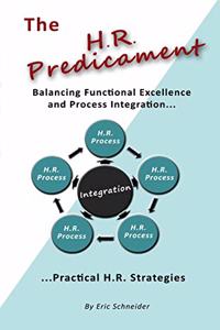 H.R. Predicament: Balancing Functional Excellence and Process Integration...Pratical H.R. Strategies