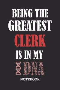 Being the Greatest Clerk is in my DNA Notebook: 6x9 inches - 110 ruled, lined pages - Greatest Passionate Office Job Journal Utility - Gift, Present Idea