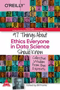 97 Things About Ethics Everyone in Data Science Should Know: Collective Wisdom from the Experts (Greyscale Indian Edition)