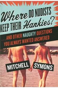 Where Do Nudists Keep Their Hankies?