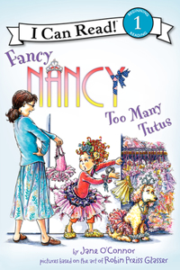 Fancy Nancy: Too Many Tutus: Too Many Tutus