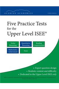 Five Practice Tests for the Upper Level ISEE