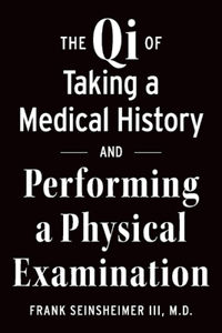 Qi of Taking a Medical History and Performing a Physical Examination