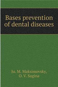 Bases Prevention of Dental Diseases