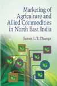 Marketing of Agriculture and Allied Commodities in North East India