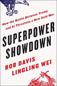 Superpower Showdown : How the Battle Between Trump and Xi Threatens a New Cold War