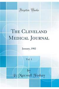 The Cleveland Medical Journal, Vol. 1: January, 1902 (Classic Reprint)