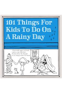 101 Things for Kids to do on a Rainy Day