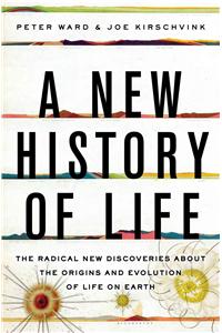 New History of Life: The Radical New Discoveries about the Origins and Evolution of Life on Earth